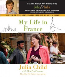 My Life in France - Julia Child, Alex Prud'Homme, Flo Salant Greenberg