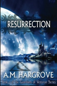 Resurrection - A.M. Hargrove