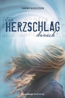 Ein Herzschlag danach (German Edition) - Sarah Alderson, Karlheinz Dürr