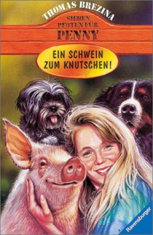 Ein Schwein zum Knutschen! - Thomas Brezina, Bernhard Förth