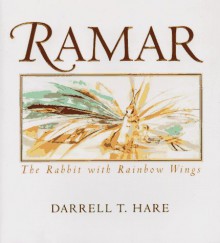 Ramar: The Rabbit with Rainbow Wings - Darrell T. Hare