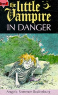 The Little Vampire in Danger (Fiction: little vampire) - Angela Sommer-Bodenburg