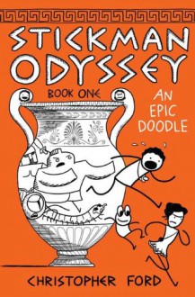 Stickman Odyssey, Book 1: An Epic Doodle - Christopher Ford