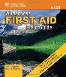 Wilderness First Aid Field Guide - American Academy of Orthopaedic Surgeons (AAOS), Alton L. Thygerson, Steven M. Thygerson