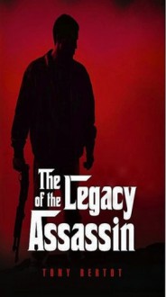 The Legacy of the Assassin - Tony Bertot