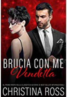 Brucia con Me: Vendetta vol. 10 - Christina Ross 