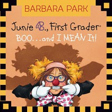 Junie B., First Grader: Boo...and I Mean It! - Barbara Park, Lana Quintal, Listening Library