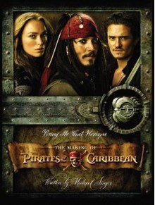 Bring Me That Horizon: Pirates of the Caribbean - The Making of the Swashbuckling Movie Trilogy - Michael Singer, Timothy Shaner