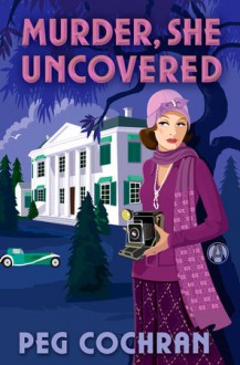 Murder, She Uncovered - Peg Cochran