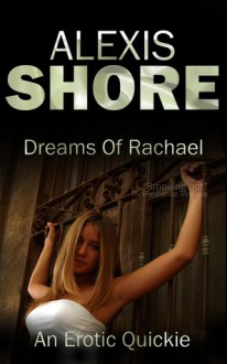 Dreams of Rachael - Alexis Shore