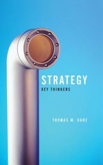 Strategy: Key Thinkers - Tom Kane