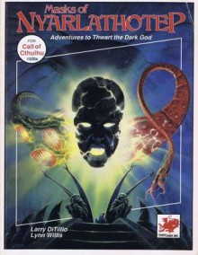 Masks of Nyarlathotep: Perilous Adventures to Thwart the Dark God - Larry DiTillio, Lynn Willis