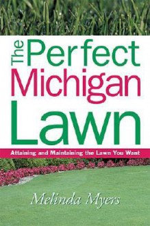 Perfect Michigan Lawn - Melinda Myers, Thomas Nelson Publishers