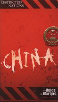 Restricted Nations: China - The Voice of the Martyrs, Riley K. Smith