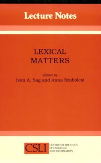 Lexical Matters - Ivan A. Sag, Anna Szabolcsi