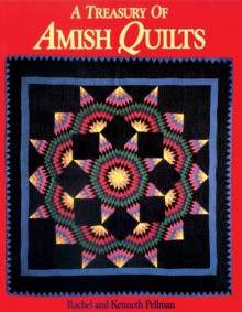 A Treasury of Amish Quilts - Rachel T. Pellman