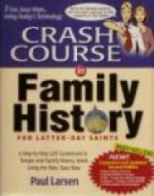 Crash Course in Family History: For Latter-Day Saints - Paul Larsen