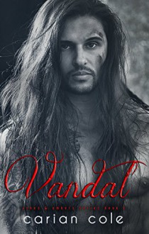 Vandal (Ashes & Embers Book 2) - Carian Cole, Lauren McKellar, Kari Ayasha