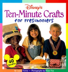 Disney's Ten-Minute Crafts for Preschoolers - Laura Torres