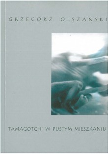 Tamagotchi w pustym mieszkaniu - Grzegorz Olszański