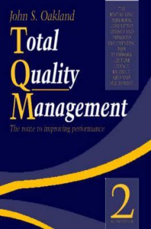 Total Quality Management: The Route to Improving Performance - John S. Oakland