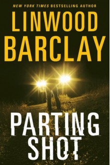 Parting Shot - Linwood Barclay