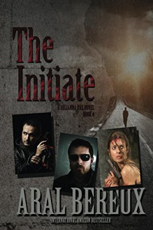 The Initiate: Chronicle #4 (The Julianna Rae Chronicles) - Aral Bereux