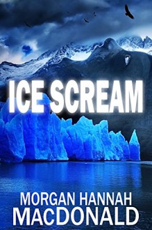 ICE SCREAM (The Thomas Family Book 4) - Morgan Hannah MacDonald