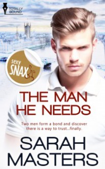 The Man He Needs - Sarah Masters