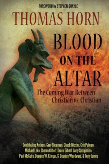 Blood on the Altar: The Coming War Between Christian vs. Christian - Thomas Horn, Cris Putnam, Chuck Missler, Gary Stearman, Terry James