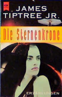 Die Sternenkrone - James Tiptree, Alice B. Sheldon