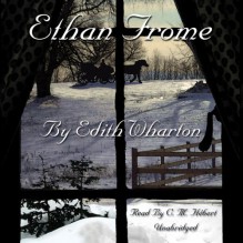 Ethan Frome - Edith Wharton, C.M. Hebert, Inc. Blackstone Audio