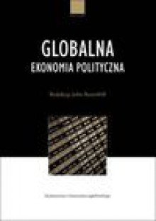 Globalna ekonomia polityczna - Gąsior-Niemiec Anna, Dera Małgorzata