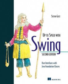 Up to Speed with Swing - Steven Gutz, Matthew Robinson, Pavel Vorobiev, Inventor of Java