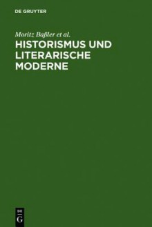 Historismus Und Literarische Moderne - Moritz Ba Ler, Christoph Brecht, Dirk Niefanger