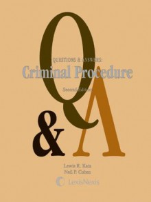 Questions and Answers: Criminal Procedure (Questions & Answers) - Lewis R. Katz, Neil P. Cohen