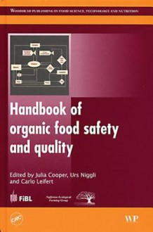 Handbook of Organic Food Safety and Quality - Julia Cooper, Urs Niggli