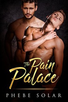 The Pain Palace - Phebe Solar