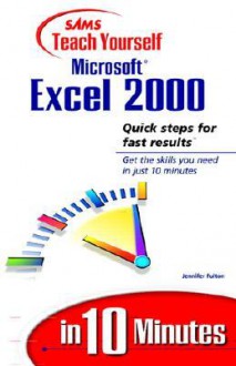 Sams Teach Yourself Microsoft Excel 2000 in 10 Minutes - Jennifer Fulton