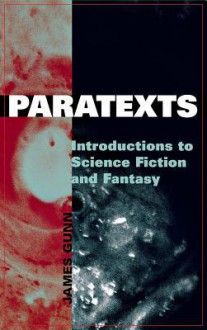 Paratexts: Introductions to Science Fiction and Fantasy - James Gunn