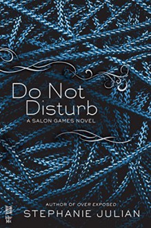 Do Not Disturb (A Salon Games Novel) - Stephanie Julian