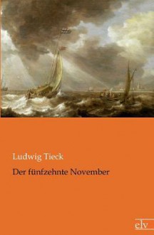 Der fünfzehnte November - Johann Ludwig Tieck