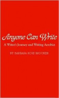 Anyone Can Write - Barbara Rose Brooker