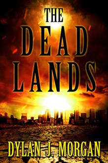 The Dead Lands - Dylan J. Morgan