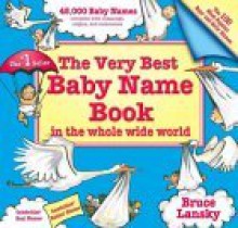 The Very Best Baby Name Book: In the Whole Wide World - Bruce Lansky