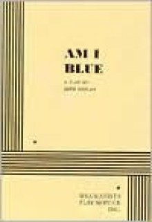 Am I Blue - Beth Henley