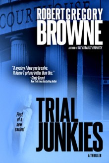 Trial Junkies - Robert Gregory Browne