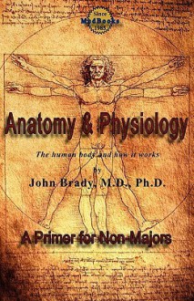 Anatomy and Physiology: A Primer for Non-Majors - John Brady