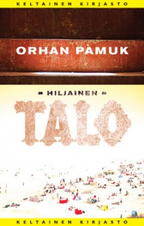 Hiljainen talo - Orhan Pamuk, Tuula Kojo