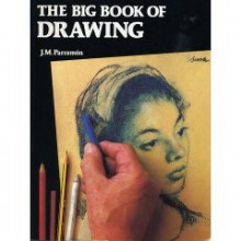The Big Book of Drawing: The History, Study, Materials, Techniques, Subjects, Theory, and Practice of Artistic Drawing - Jose Maria Parramon